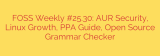 FOSS Weekly #25.30: AUR Security, Linux Growth, PPA Guide, Open Source Grammar Checker