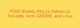 FOSS Weekly #25.33: Debian 13, Torvalds, Arch, GNOME, and Linux