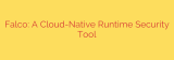 Falco: A Cloud-Native Runtime Security Tool