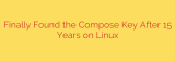 Finally Found the Compose Key After 15 Years on Linux