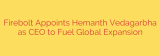 Firebolt Appoints Hemanth Vedagarbha as CEO to Fuel Global Expansion