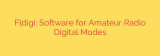 Fldigi: Software for Amateur Radio Digital Modes
