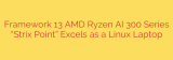 Framework 13 AMD Ryzen AI 300 Series “Strix Point” Excels as a Linux Laptop