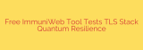Free ImmuniWeb Tool Tests TLS Stack Quantum Resilience