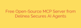 Free Open-Source MCP Server from Delinea Secures AI Agents