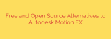 Free and Open Source Alternatives to Autodesk Motion FX
