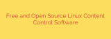 Free and Open Source Linux Content Control Software