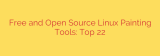 Free and Open Source Linux Painting Tools: Top 22