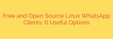 Free and Open Source Linux WhatsApp Clients: 6 Useful Options