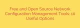 Free and Open Source Network Configuration Management Tools: 10 Useful Options
