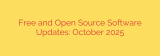 Free and Open Source Software Updates: October 2025