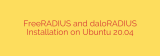 FreeRADIUS and daloRADIUS Installation on Ubuntu 20.04