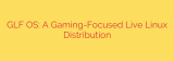 GLF OS: A Gaming-Focused Live Linux Distribution