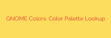 GNOME Colors: Color Palette Lookup