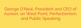 George O’Neal, President and CEO of Aureon, on West Point, Perfectionism, and Public Speaking