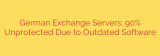 German Exchange Servers: 90% Unprotected Due to Outdated Software