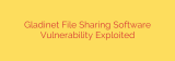 Gladinet File Sharing Software Vulnerability Exploited