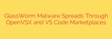 GlassWorm Malware Spreads Through OpenVSX and VS Code Marketplaces