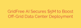 GridFree AI Secures $5M to Boost Off-Grid Data Center Deployment