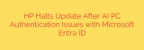 HP Halts Update After AI PC Authentication Issues with Microsoft Entra ID