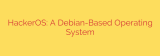 HackerOS: A Debian-Based Operating System