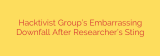 Hacktivist Group’s Embarrassing Downfall After Researcher’s Sting