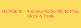 HamClock – Amateur Radio World Map, Clock & Tools