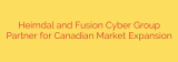 Heimdal and Fusion Cyber Group Partner for Canadian Market Expansion