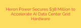 Heron Power Secures $38 Million to Accelerate AI Data Center Grid Hardware