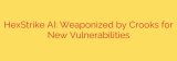 HexStrike AI: Weaponized by Crooks for New Vulnerabilities