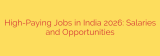 High-Paying Jobs in India 2026: Salaries and Opportunities
