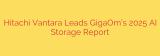 Hitachi Vantara Leads GigaOm’s 2025 AI Storage Report