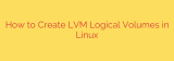 How to Create LVM Logical Volumes in Linux