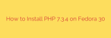 How to Install PHP 7.3.4 on Fedora 30
