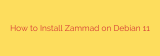 How to Install Zammad on Debian 11