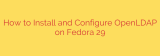 How to Install and Configure OpenLDAP on Fedora 29