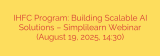 IHFC Program: Building Scalable AI Solutions – Simplilearn Webinar (August 19, 2025, 14:30)