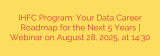IHFC Program: Your Data Career Roadmap for the Next 5 Years | Webinar on August 28, 2025, at 14:30