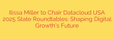 Ilissa Miller to Chair Datacloud USA 2025 State Roundtables: Shaping Digital Growth’s Future