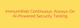 ImmuniWeb Continuous: Always-On AI-Powered Security Testing