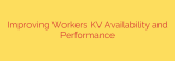 Improving Workers KV Availability and Performance