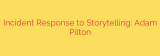 Incident Response to Storytelling: Adam Pilton