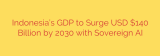 Indonesia’s GDP to Surge USD $140 Billion by 2030 with Sovereign AI