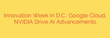 Innovation Week in D.C.: Google Cloud, NVIDIA Drive AI Advancements