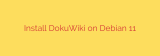 Install DokuWiki on Debian 11