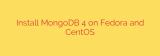 Install MongoDB 4 on Fedora and CentOS