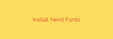 Install Nerd Fonts