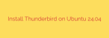 Install Thunderbird on Ubuntu 24.04