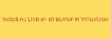 Installing Debian 10 Buster in VirtualBox