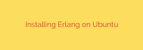 Installing Erlang on Ubuntu